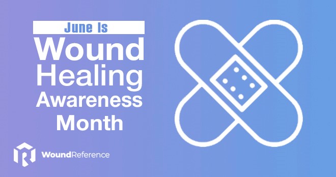 June is Wound Healing Awareness Month