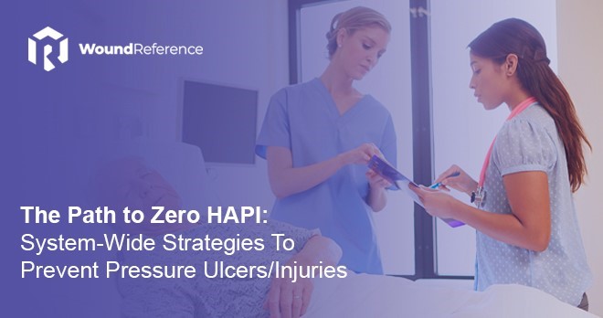 The Path to Zero Avoidable HAPI: System-Wide Strategies To Prevent Pressure Ulcers/Injuries